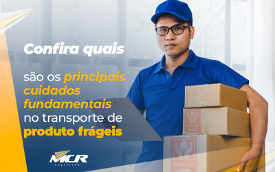 Confira quais são os principais cuidados fundamentais no transporte de produtos frágeis